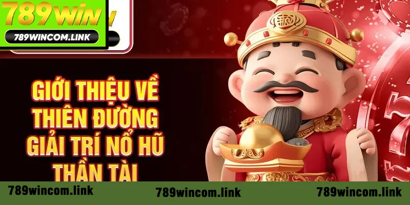 Khám phá thiên đường giải trí nổ hũ Thần Tài Khám phá thiên đường giải trí nổ hũ Thần Tài