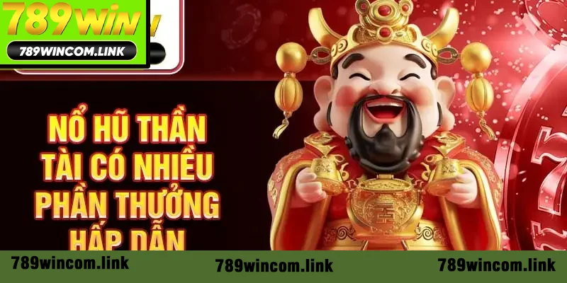 Nổ hũ Thần Tài có nhiều phần thưởng hấp dẫn Nổ hũ Thần Tài có nhiều phần thưởng hấp dẫn